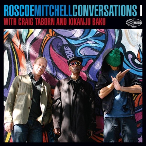 Roscoe Mitchell - Conversations With Craig Taborn And Kikanju Baku