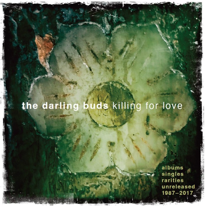 The Darling Buds - Killing For Love - Albums, Singles, Rarities, Unreleased 1987-2017