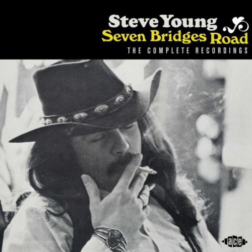 Steve Young - Seven Bridges Road: The Complete Recordings