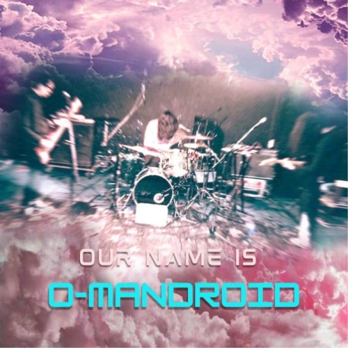 O-Mandroid - O-Mandroid