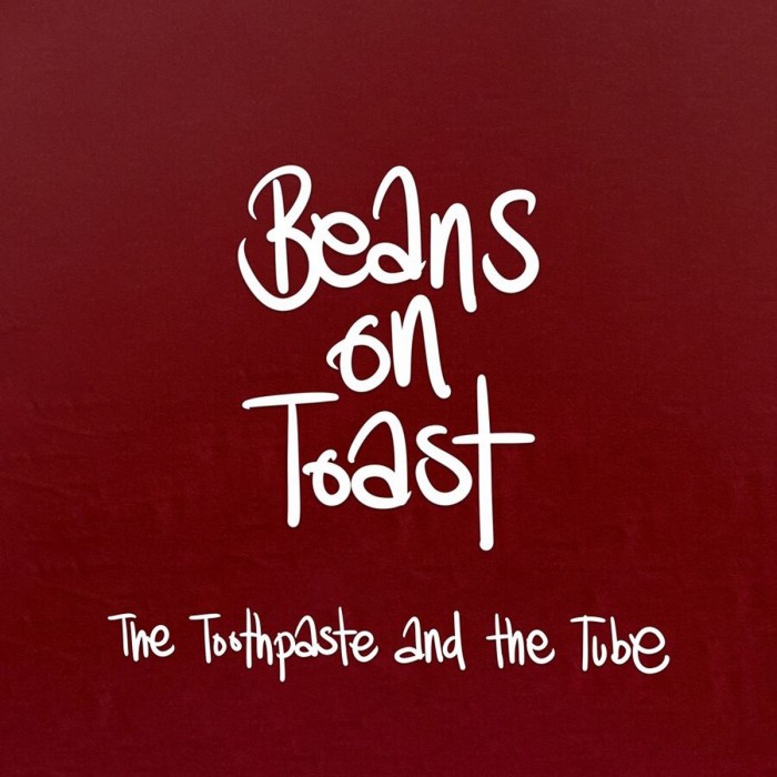 Beans On Toast - The Toothpaste And The Tube