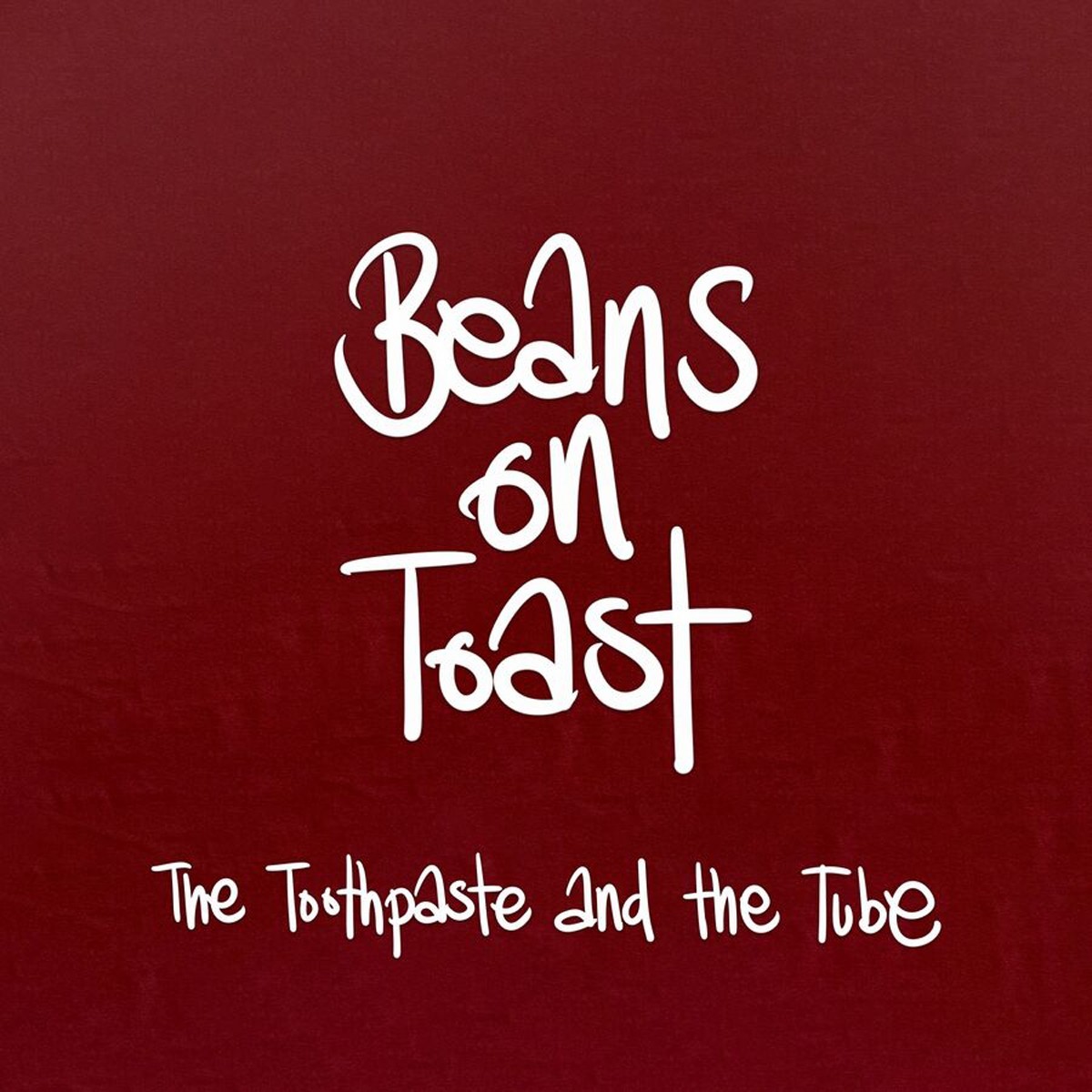 Beans On Toast - The Toothpaste And The Tube