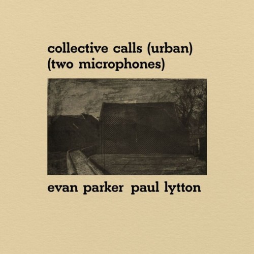 Evan Parker & Paul Lytton - Collective Calls (Urban) (Two Microphones)