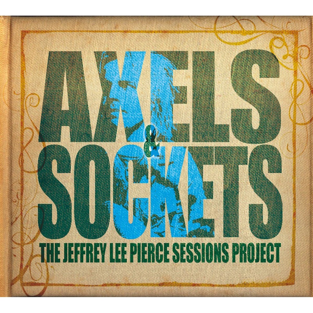 The Jeffrey Lee Pierce Sessions Project - Axels & Sockets