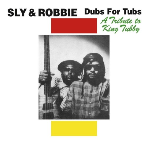 Sly & Robbie - Dubs For Tubs: A Tribute To King Tubby