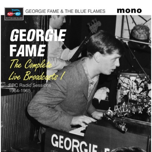 Georgie Fame & The Blue Fames - The Complete Live Broadcasts (Bbc Radio Sessions 1964-1967)