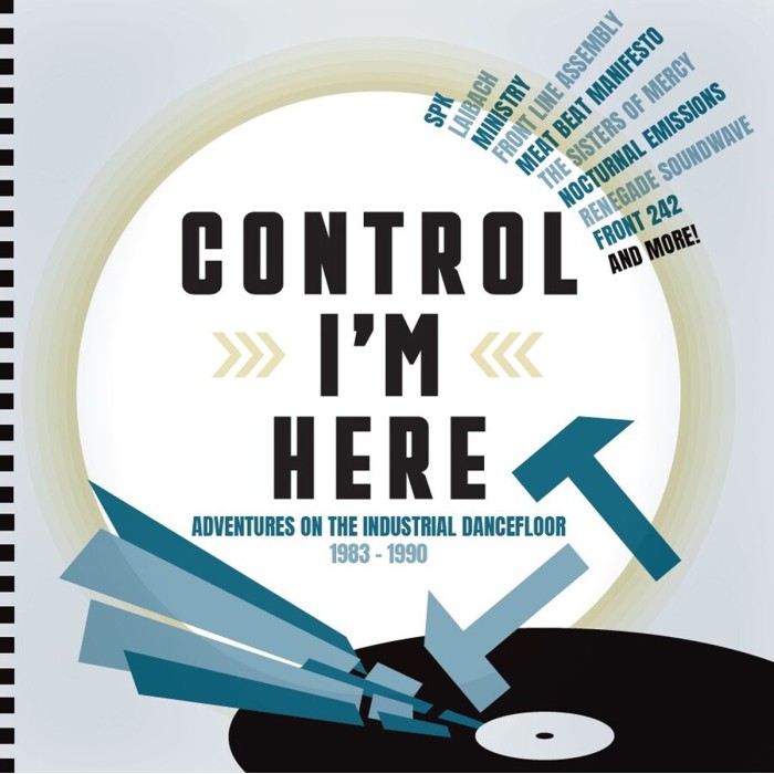 Various Artists - Control I'm Here - Adventures On The Industrial Dancefloor 1983-1990