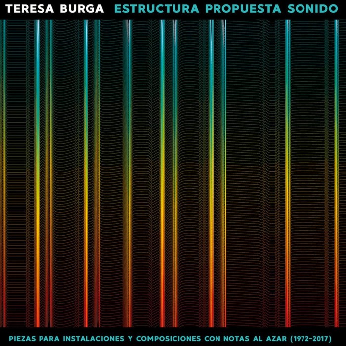Teresa Burga - Estructura Propuesta Sonido: Piezas Para Instalaciones Y Composiciones Con Notas Al Azar (1972-2017)