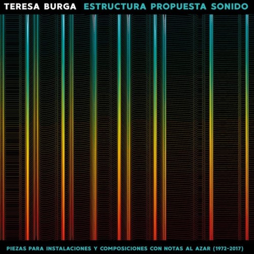 Teresa Burga - Estructura Propuesta Sonido: Piezas Para Instalaciones Y Composiciones Con Notas Al Azar (1972-2017)
