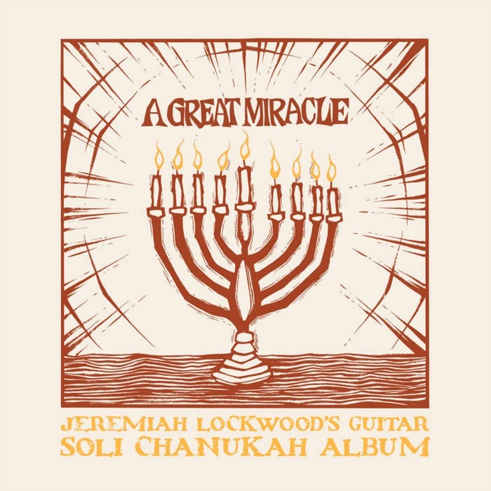 Jeremiah Lockwood - A Great Miracle: Jeremiah Lockwood's Guitar Soli Chanukah Record