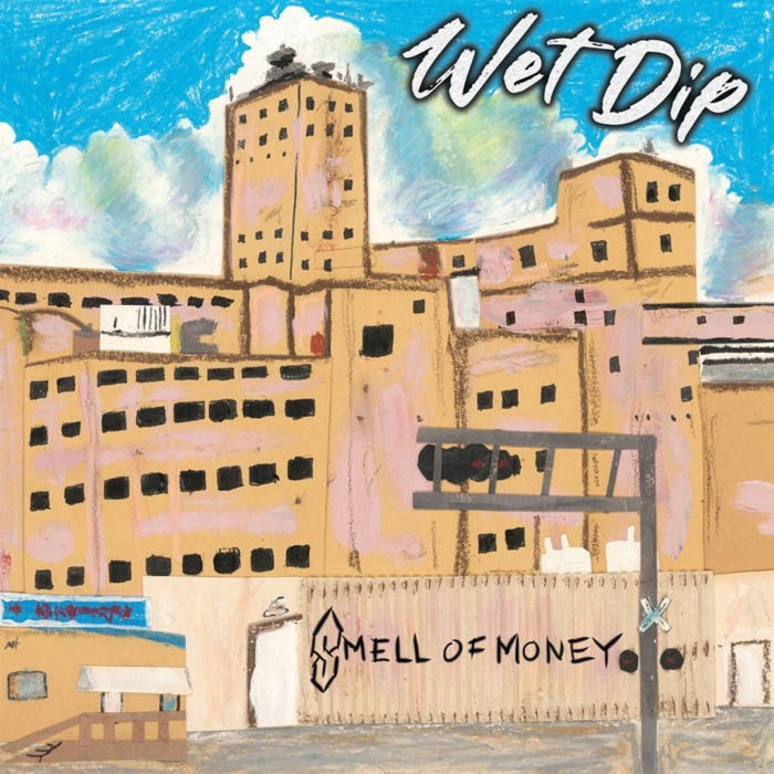 Wet Dip - The Smell Of Money