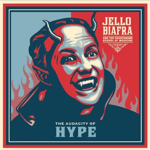 Jello Biafra & The Guantanamo School Of Medicine - The Audacity Of Hype