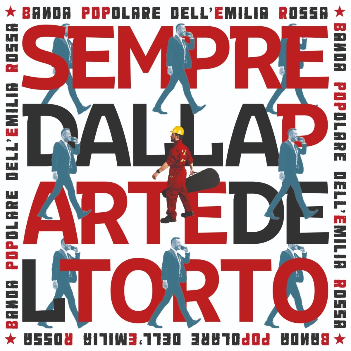 Banda POPolare della Emilia Rossa - Sempre Dalla Parte Del Torto