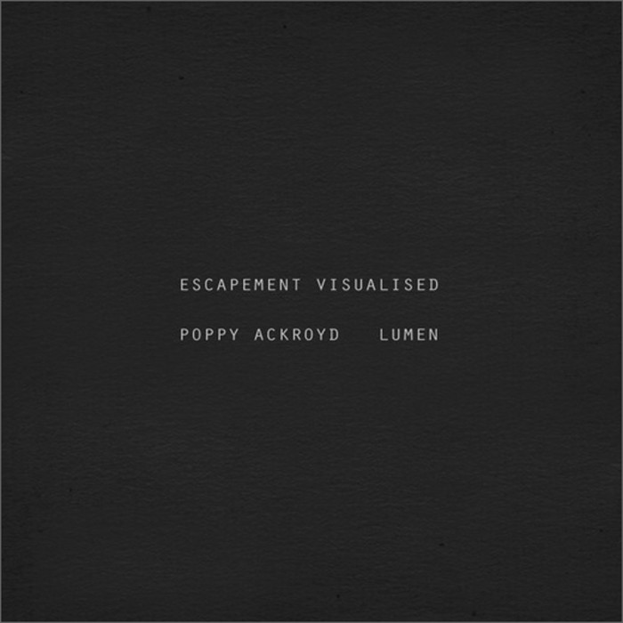 Poppy Ackroyd & Lumen - Escapement