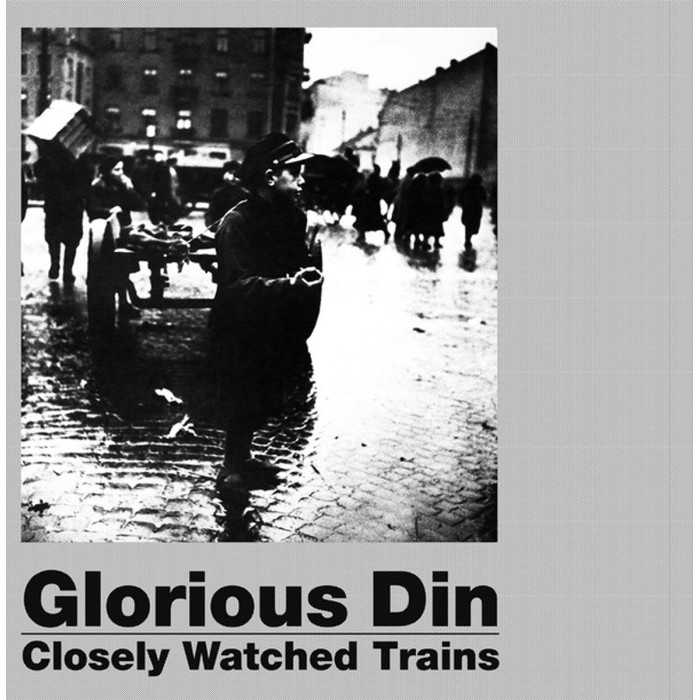 Glorious Din - Closely Watched Trains