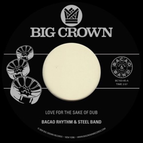 Bacao Rhythm & Steel Band - Love For The Sake Of Dub B/W Grilled