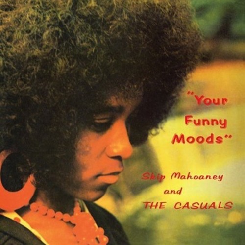 Skip Mahoney & The Casuals - Your Funny Moods (50th Anniversary Edition)