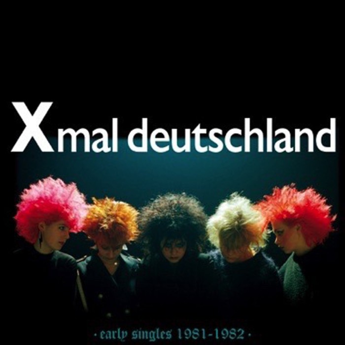 Xmal Deutschland - The Early Singles (1981-1982)
