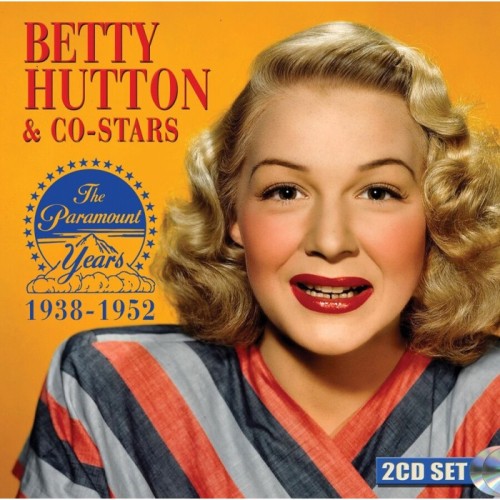 Betty Hutton - Betty Hutton & Co-Stars: The Paramount Years 1938-1952