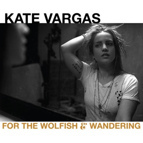 Kate Vargas - For The Wolfish And Wandering