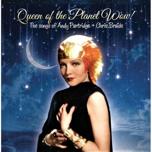 Andy Partridge & Chris Braide - Queen Of The Planet Wow!