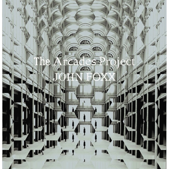 John Foxx - Arcades Project