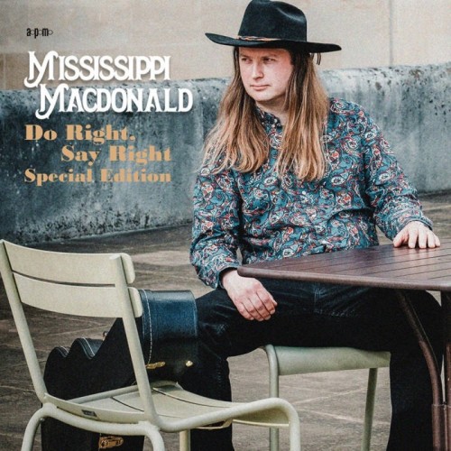Mississippi Macdonald - Do Right, Say Right: Special Edition