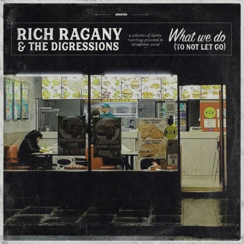 Rich Ragany & The Digressions - What We Do (To Not Let Go)