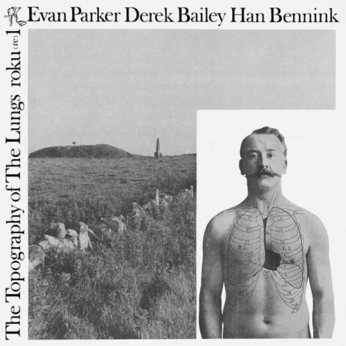 Evan Parker & Derek Bailey & Han Bennink - The Topography Of The Lungs