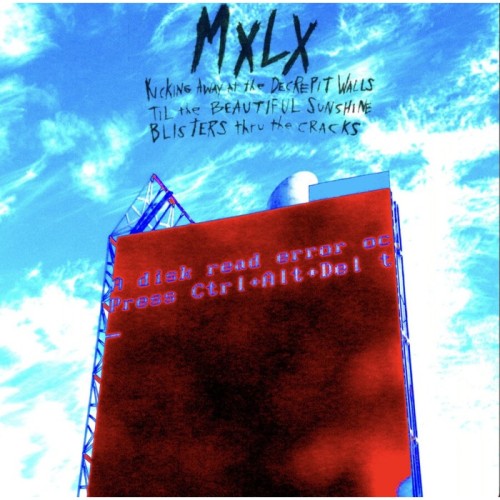 MXLX - Kicking Away At The Decrepit Walls Til The Beautiful Sunshine Blisters Thru The Cracks