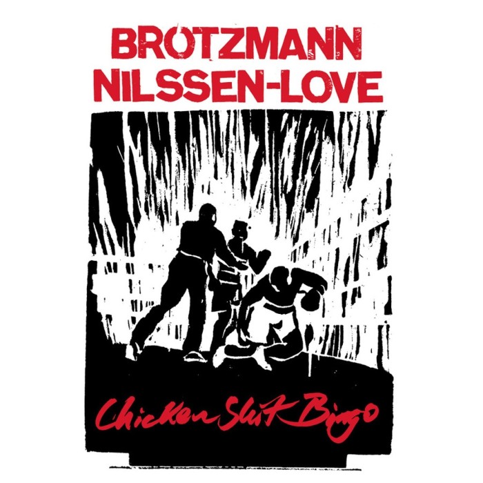 Peter Brötzmann & Paal Nilssen-Love - Chicken Shit Bingo