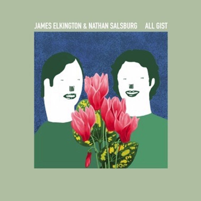 James Elkington & Nathan Salsburg - All Gist