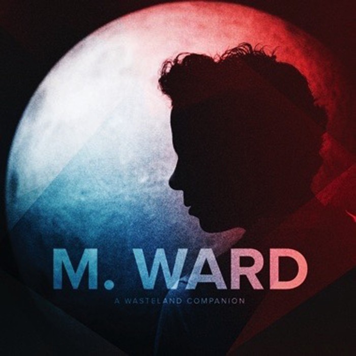 M. Ward - A Wasteland Companion