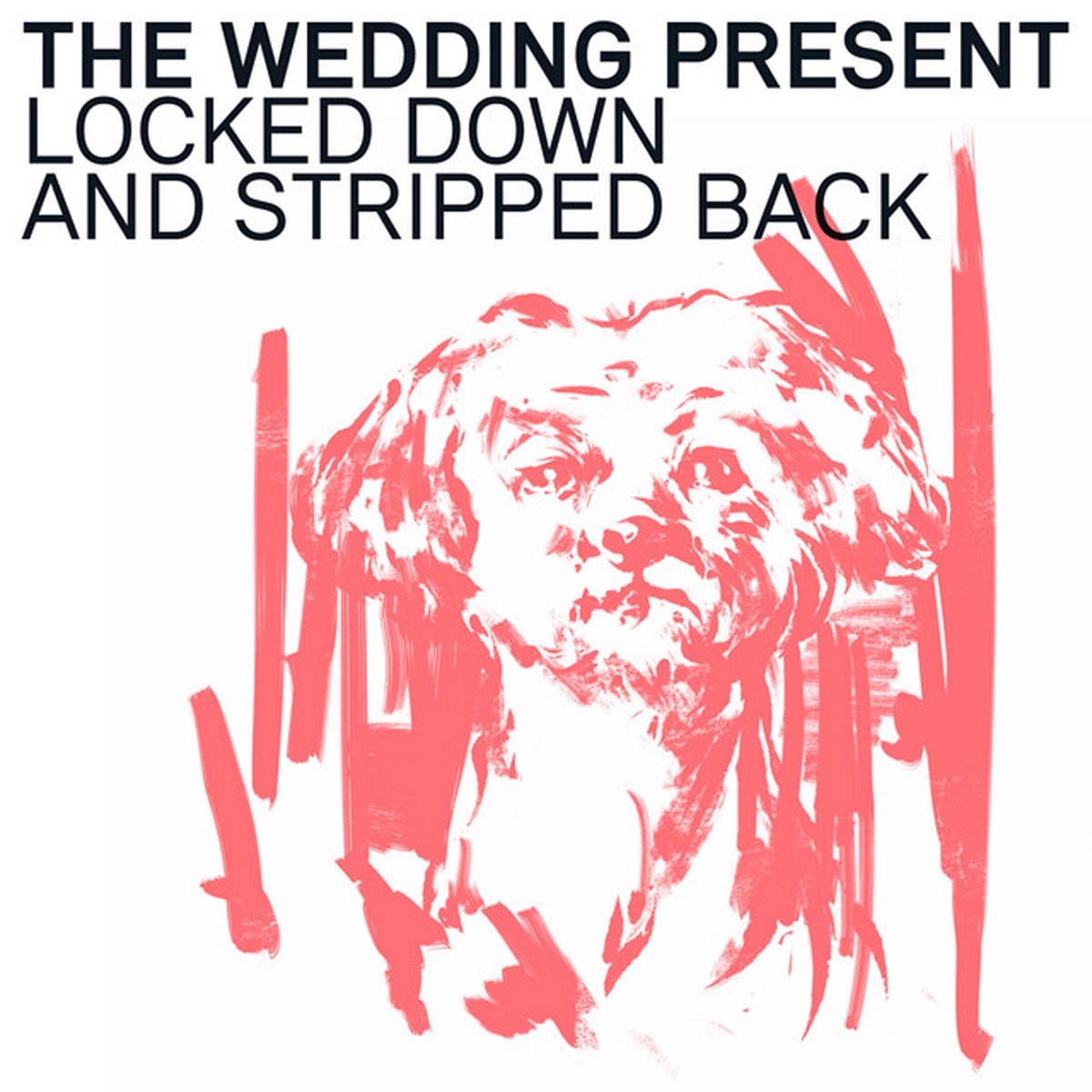 Wedding Present - Locked Down And Stripped Back - Volume Two