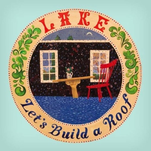 Lake - Let's Build A Roof