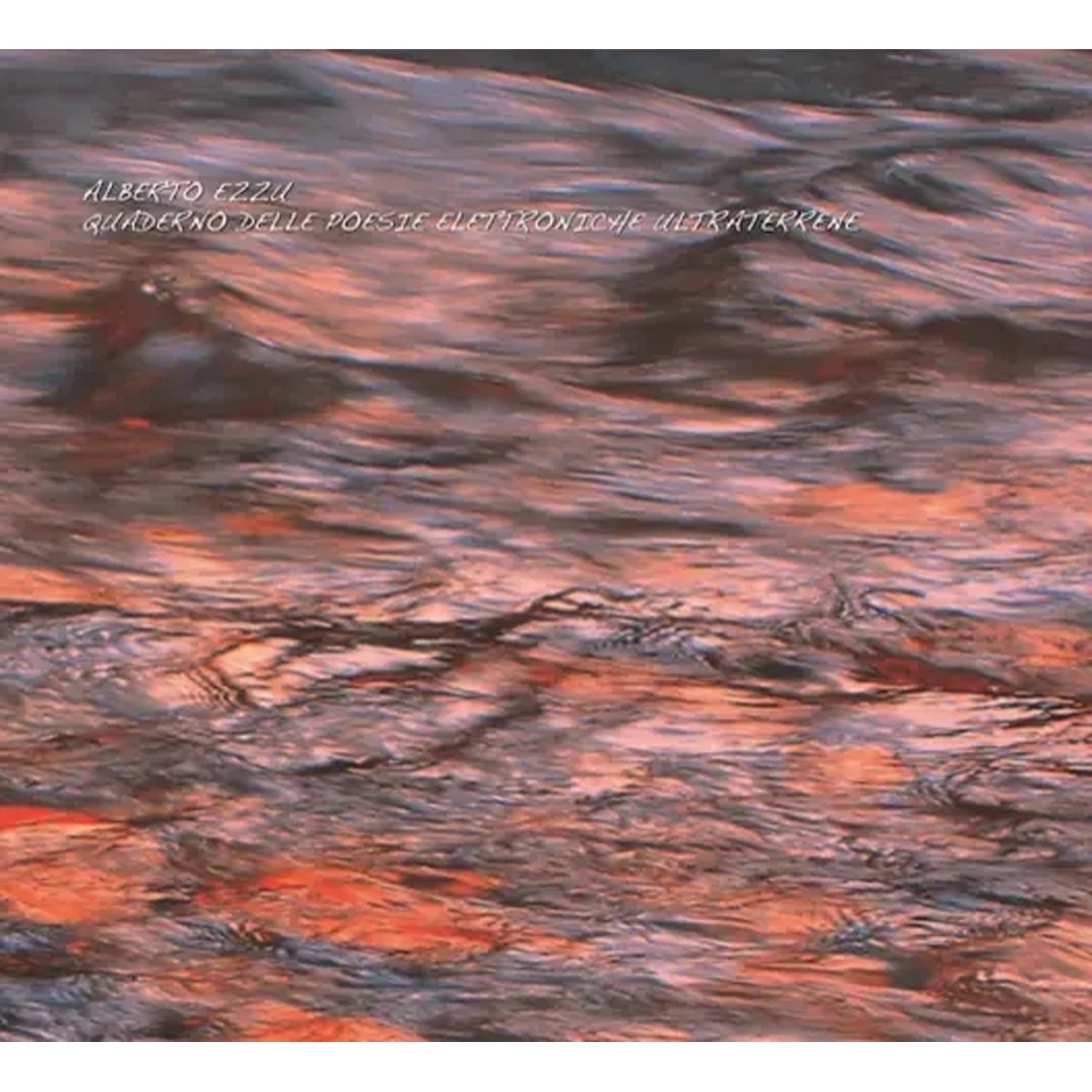 Alberto Ezzu - Quaderno Delle Poesie Elettroniche Ultraterrene