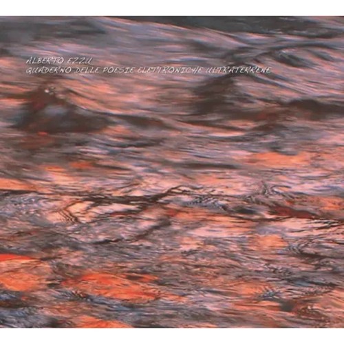 Alberto Ezzu - Quaderno Delle Poesie Elettroniche Ultraterrene
