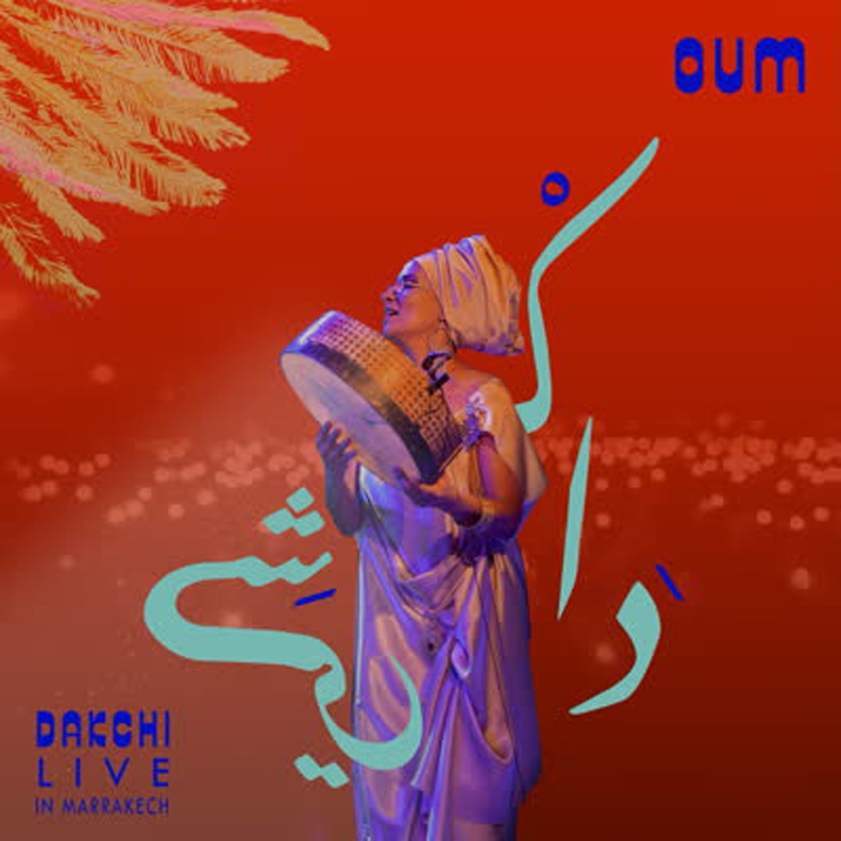 Oum - Dakchi Live In Marrakech