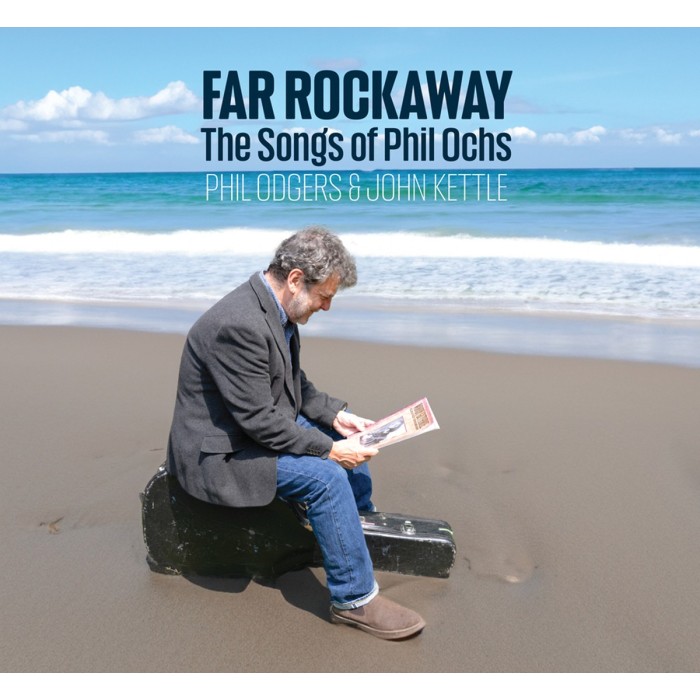 Phil Odgers & John Kettle - Far Rockaway (The Songs Of Phil Ochs)
