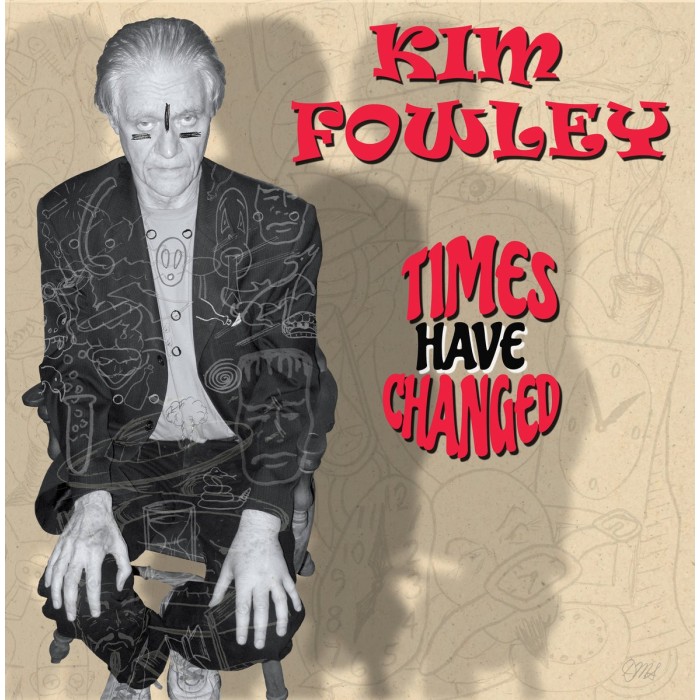 Kim Fowley - Times Have Changed