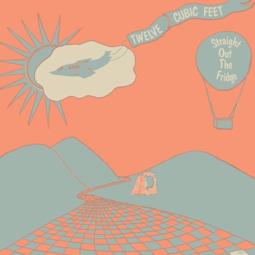 Twelve Cubic Feet - Straight Out The Fridge