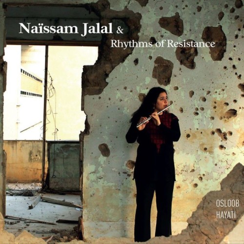 Naïssam Jalal & Rhythms Of Resistance - Osloob Hayati