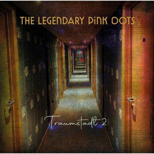 The Legendary Pink Dots - Traumstadt 2