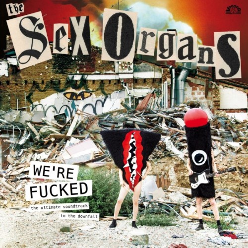 Sex Organs - We're Fucked