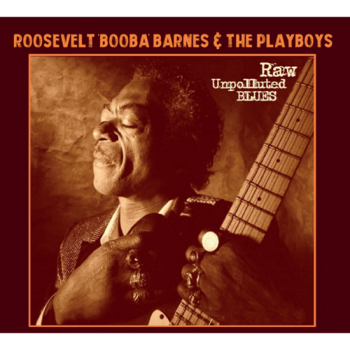 Roosevelt Melvin "Booba" Barnes - Raw Unpolluted Blues