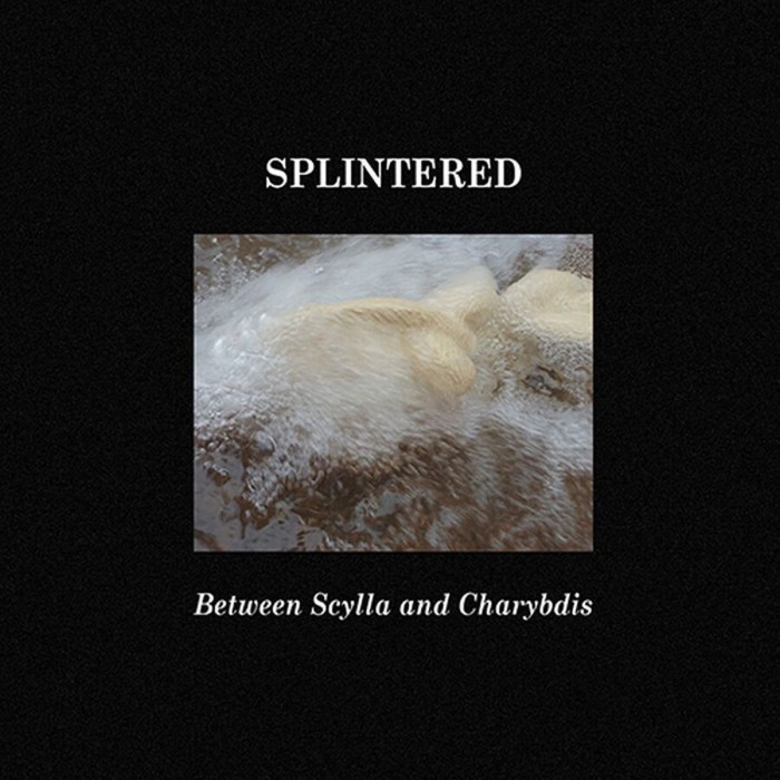 Splintered - Between Scylla And Charybdis