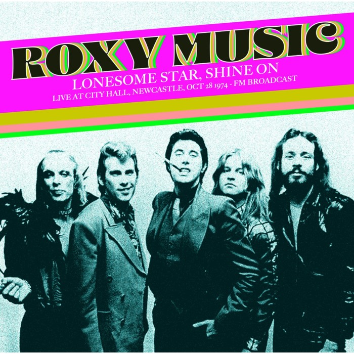 Roxy Music - Lonesome Star, Shine On: Live At City Hall, Newcastle, Oct 28 1974 - Fm Broadcast
