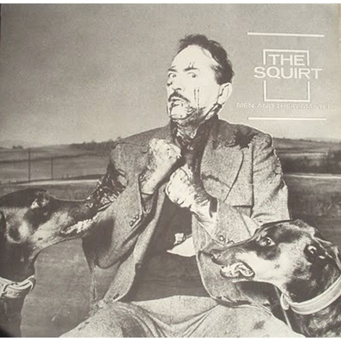 Squirt - Men And Their Masters