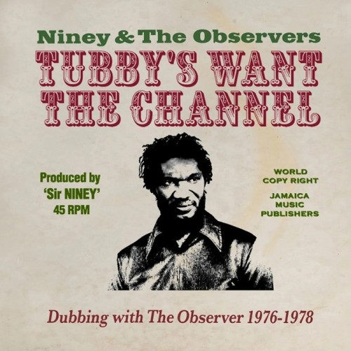 Niney The Observer - Tubby's Wants The Channel
