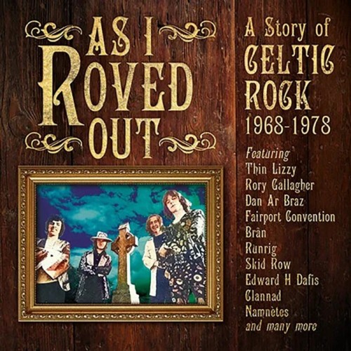 Various Artists - As I Roved Out - A Story Of Celtic Rock 1968-1978
